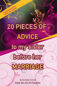 20 Pieces of Advice to My Sister Before Her Marriage - Shaykh Badr bin Ali al-Utaybee
