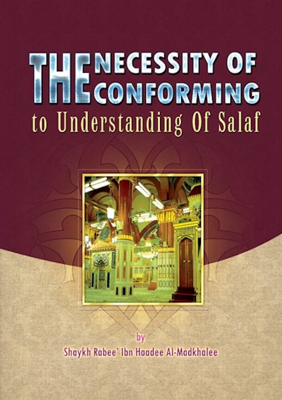 The Necessity of Conforming to the Understanding of the Salaf - Shaykh Rabee'Al Madkhali