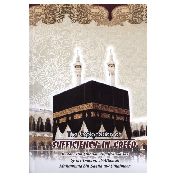 The Explanation of the Sufficiency in Creed (Lum'at-ul-'Itiqaad) : Shaikh Muhammad bin Saalih Al-'Uthaimeen