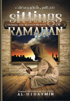 Sittings During the Blessed Month of Ramadan - Shaykh Muhammad bin Salih Al-Uthaymeen