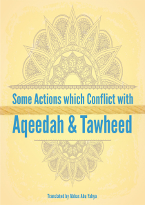 Some Actions which Conflict with Aqeedah & Tawheed