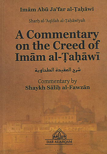 A Commentary On The Creed Of Imaam al-Tahaawee By Shaykh Saalih al-Fawzaan